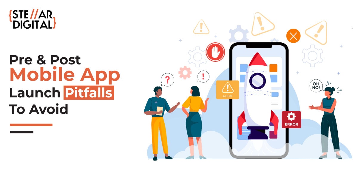 5 Pre And Post Mobile App Launch Mistakes To Avoid